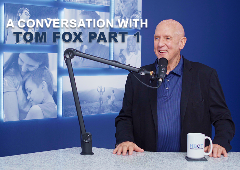 Tom Fox (Part 1) - HBOT News - Hyperbaric Oxygen Therapy News